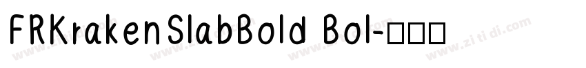 FRKrakenSlabBold Bol字体转换